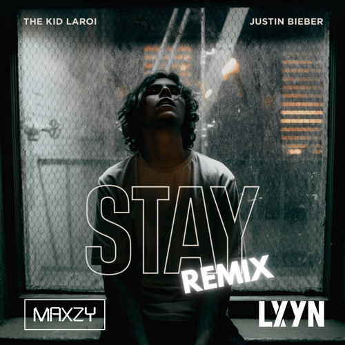 The Kid LAROI, Justin Bieber - STAY (Maxzy & Lxyn Remix) [Click 'Buy' For Free Download]