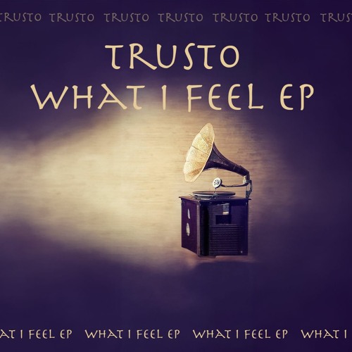 Trusto - What I Feel