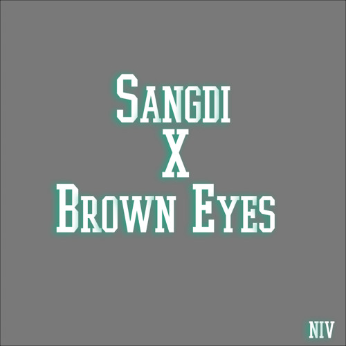 Sangdi X Brown Eyes - niv