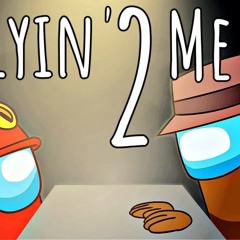 Lyin’ 2 me
