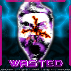 Vivianity - Wasted (FRENCHCORE X DUBSTEP)