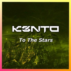 K3nto - To The Stars [FREE DOWNLOAD]