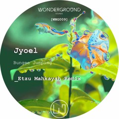 Jyoel - Bungee Jumping (Etzu Mahkayah Remix) [WNG009]