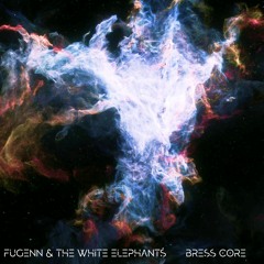 Fugenn & The White Elephants - Bress Core (Released on September 3rd!)