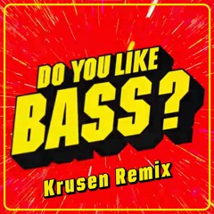 Yellow Claw & Juyen Sebulba - DO YOU LIKE BASS? (Krusen Remix)