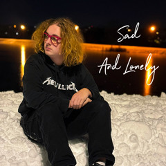 Sad And Lonely