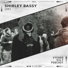 Vykhod Sily Podcast - Shirley Bassy Guest Mix