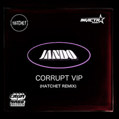 Jando - Corrupt VIP (Hatchet Remix)