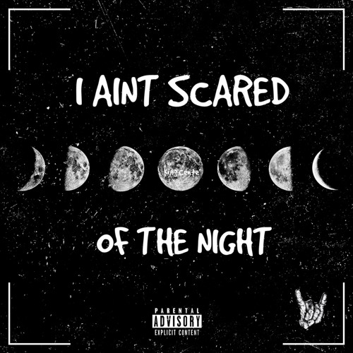 I Ain’t Scared Of The Night