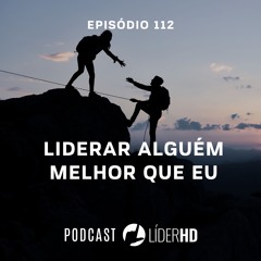 112 Liderar alguém melhor que eu