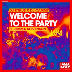 DJ Zitkus X DJ Cammy - Welcome To The Party (featuring Jemma Stevenson)