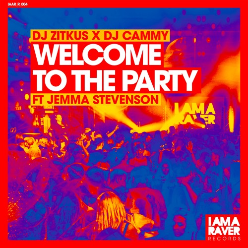 DJ Zitkus X DJ Cammy - Welcome To The Party (featuring Jemma Stevenson)