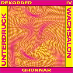 Rekorder IV - Ghunnar @Unterdruck 05.04.2024