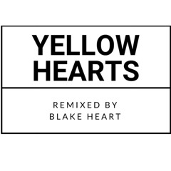 Yellow Hearts (Blake Heart Remix) - Ant Saunders