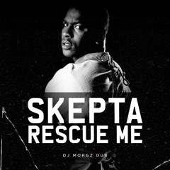 Skepta - Rescue Me (DJ Morgz Dub)