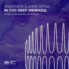 Anderson & Jaime Deraz - In Too Deep (Mousik Remix)