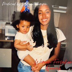 Woman Forsaken (Produced by Dillygotitbumpin)