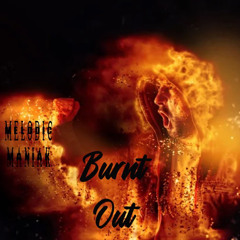 🔥Burnt Out🔥