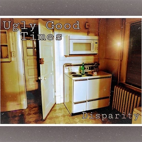 Disparity - Ugly Good Times
