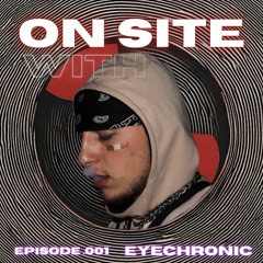 On Site 001 | EYECHRONIC