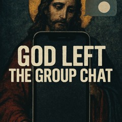 GOD left the group chat