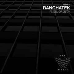 PREMIERE: RanchaTek - Angel Of Death - Say What? Records