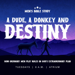A Dude, A Donkey, and Destiny | Part 1 | 12.09.25 | Justin Hillhouse