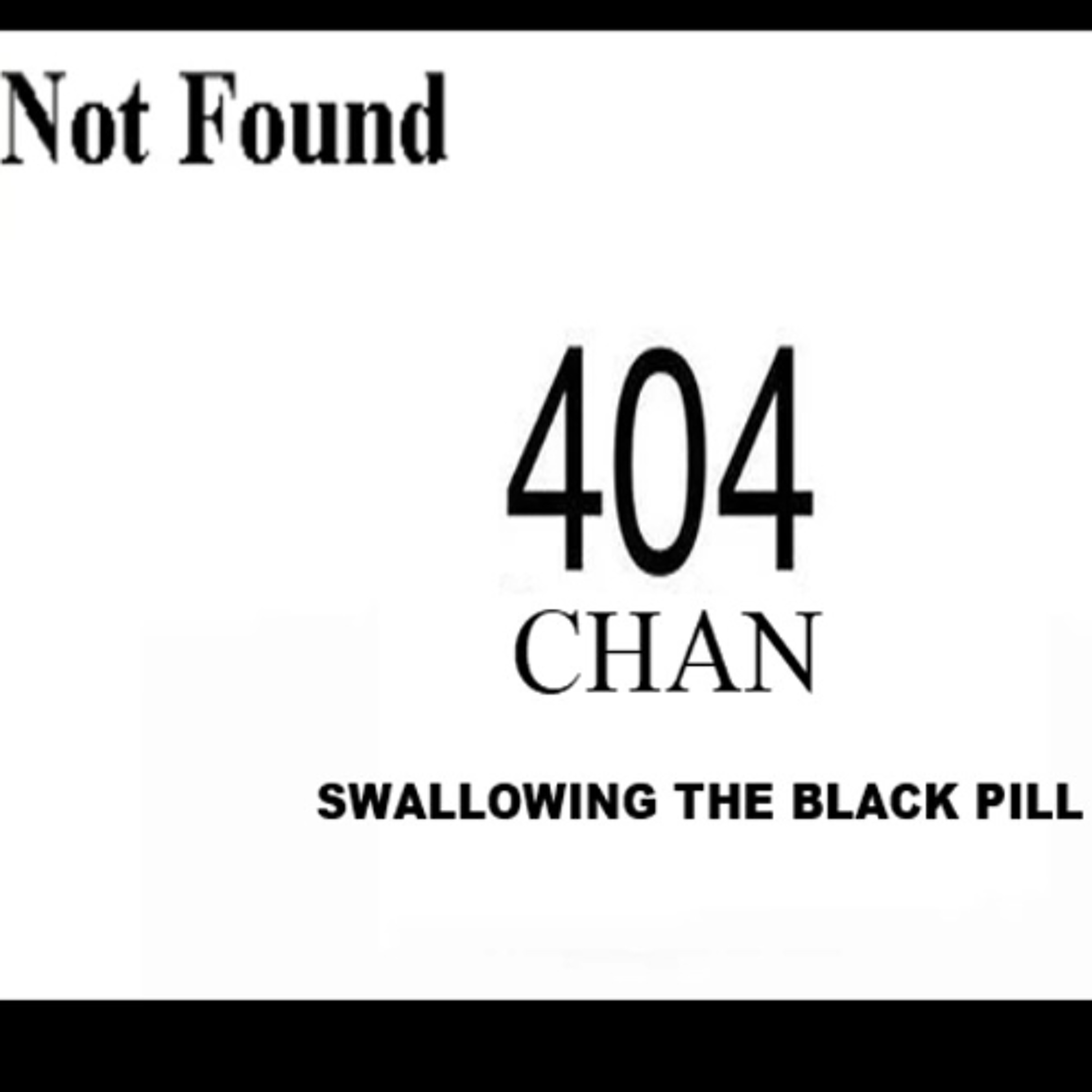 Show sample for 4/17/25: 404 CHAN - SWALLOWING THE BLACK PILL
