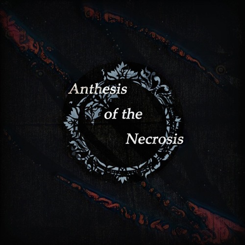 Anthesis of the Necrosis