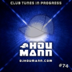 DJ Houmann - Club Tunes In Progress #74