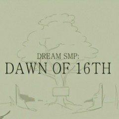 Dawn Of 16th - Dream SMP Animatic (Credits: SAD-ist)