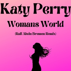 The First Remix on Soundcloud from Katy Perry-Womans World(Ralf Alwin Bremen Remix )