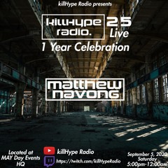 killHype Radio #025 with Matthew Navong Live at #KHR25Live (1 Year Celebration)