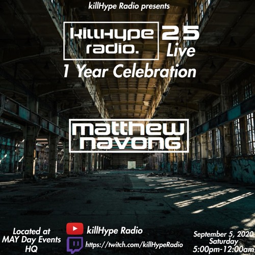 killHype Radio #025 with Matthew Navong Live at #KHR25Live (1 Year Celebration)