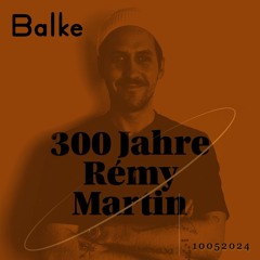BALKE 300 Jahre Remy Martin