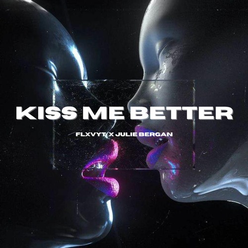 Kiss Me Better - Techno Version (FLXVYT x Julie Bergan)