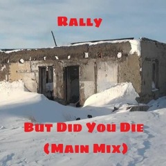 But Did You Die (Main Mix)