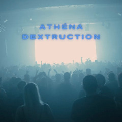 ATHÉNA DEXTRUCTION