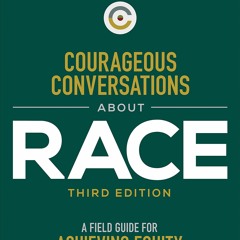 Download PDF Courageous Conversations About Race A Field Guide For Achieving