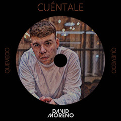 Quevedo - Cuéntale (David Moreno Extended)