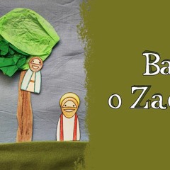 Ballada o Zacheuszu - śpiewana historia Zacheusza