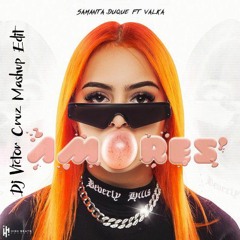 Samanta Duque Ft. Valka - Amores  (Dj Victor'Cruz Mash-up Edit)