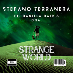 Stefano Terranera - Strange World ( ft. Daniela Dair & DNA. )