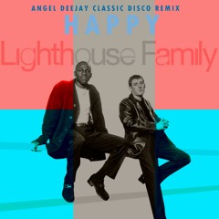 Lighthouse Family - Happy (Angel Deejay Classic Disco Remix)