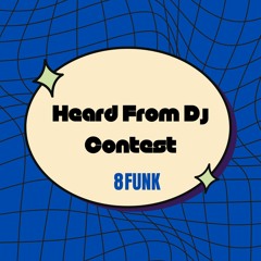 Heard From Dj Contest_8Funk