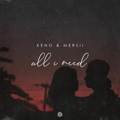 KENO & MERSII - All I Need