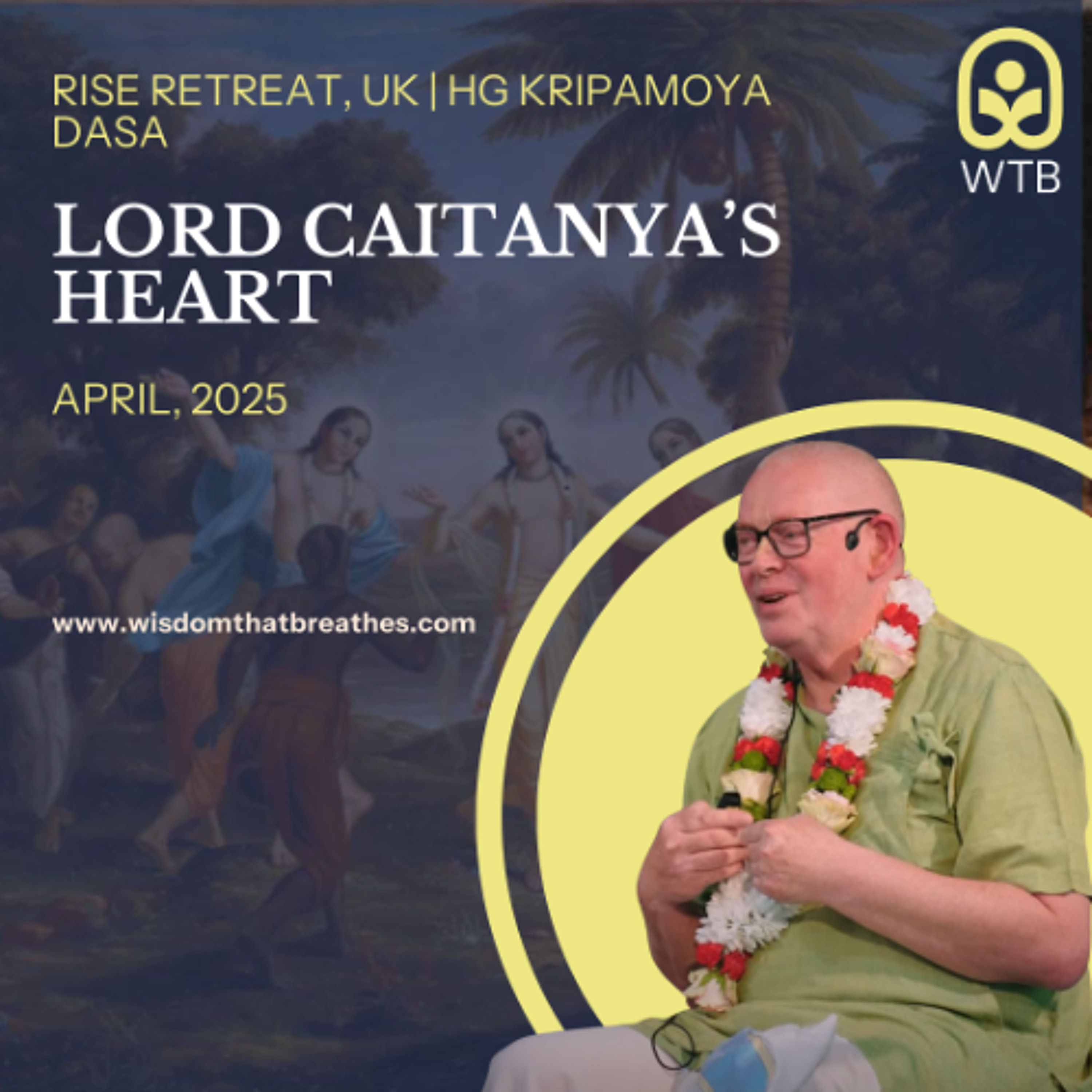 Lord Caitanya’s Heart | RISE Retreat, UK | HG Kripamoya Das