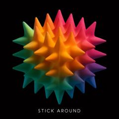 Stick Around