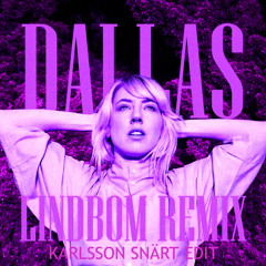 Dallas - LINDBOM (Karlsson Snärt Edit)