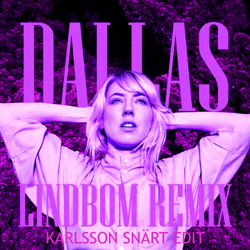 Dallas - LINDBOM (Karlsson Snärt Edit)